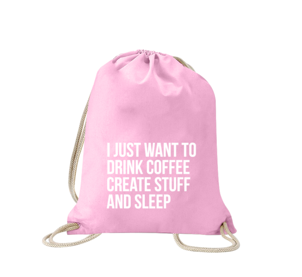 i-just-want-to-drink-coffee-create-stuff-and-sleep-turnbeutel-bedruckt-rucksack-stoffbeutel-beutel-gymsack-sportbeutel-tasche-jutebeutel-turnbeutel-mit-spruch-turnbeutel-mit-motiv-spruch-für-pink-rosa