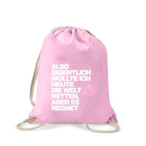 also-eigentlich-wollte-ich-heute-die-welt-retten-turnbeutel-bedruckt-rucksack-stoffbeutel-gymsack-sportbeutel-tasche-jutebeutel-turnbeutel-mit-spruch-turnbeutel-mit-motiv-spruch-für-frauen-pink-rosa