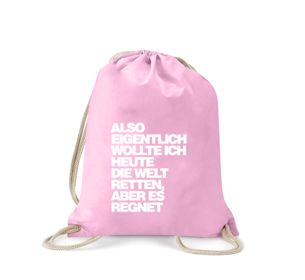 also-eigentlich-wollte-ich-heute-die-welt-retten-turnbeutel-bedruckt-rucksack-stoffbeutel-gymsack-sportbeutel-tasche-jutebeutel-turnbeutel-mit-spruch-turnbeutel-mit-motiv-spruch-für-frauen-pink-rosa